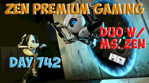 🔴Portal Duos w/ Ms. Zen! ~ Day 742/999 [DAILY LIVES] ~ Zen Premium Gaming