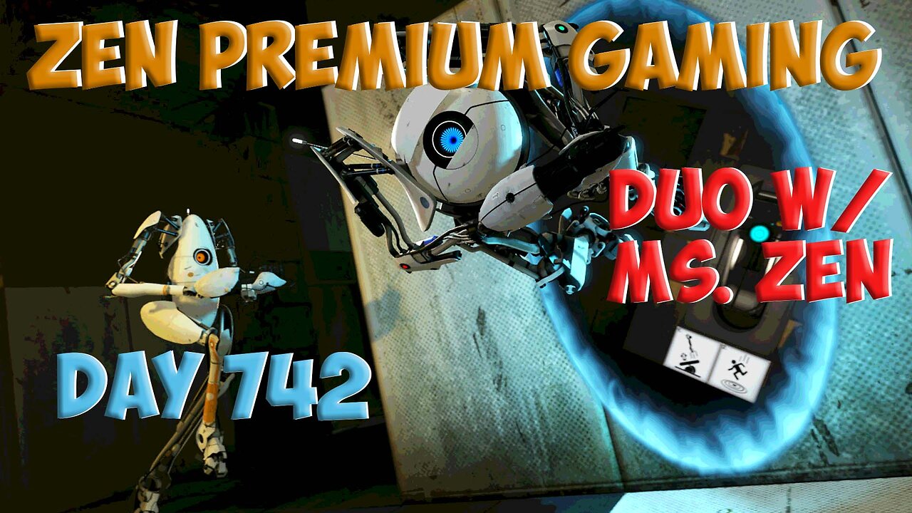 🔴Portal Duos w/ Ms. Zen! ~ Day 742/999 [DAILY LIVES] ~ Zen Premium Gaming