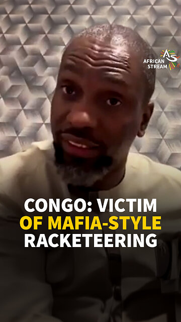CONGO: VICTIM OF MAFIA-STYLE RACKETEERING