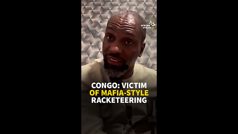 CONGO: VICTIM OF MAFIA-STYLE RACKETEERING