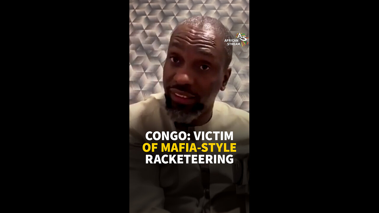 CONGO: VICTIM OF MAFIA-STYLE RACKETEERING