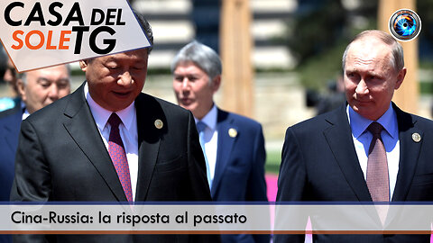 CasaDelSoleTG 04.11.25 - Cina-Russia: la risposta al passato