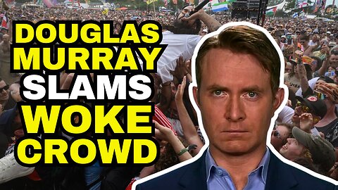 Douglas Murray SLAMS HYPOCRISY Of Glastonbury Crowd