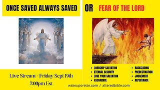 Once saved always saved versus the fear of the Lord