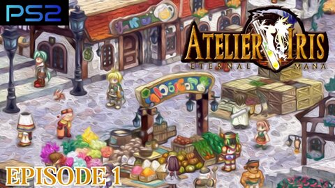 Atelier Iris Eternal Mana (EP1)