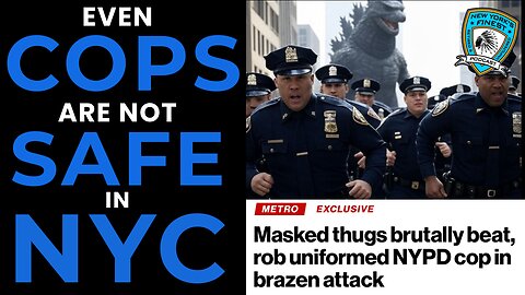 Even Cops Aren't Safe In NYC
