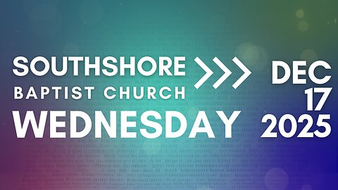 Wednesday Evening Service December 17, 2025 I Pastor Jayme Jackson I Southshore Baptist Church