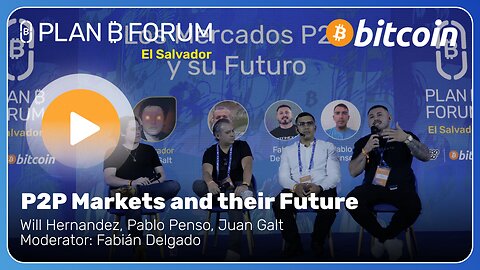 P2P Markets and their Future - Plan ₿ Forum El Salvador 2025