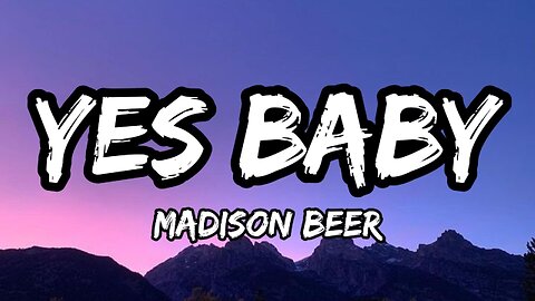 Madison Beer - yes baby (Lyrics)