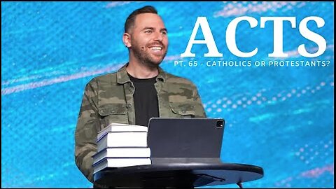 The Book Of Acts | Pt. 65 - Who Got It Right: Catholics or Protestants? | Pastor Jackson Lahmeyer