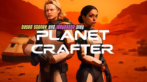 Based Stoner plays planet crafter ft Ladydabbz