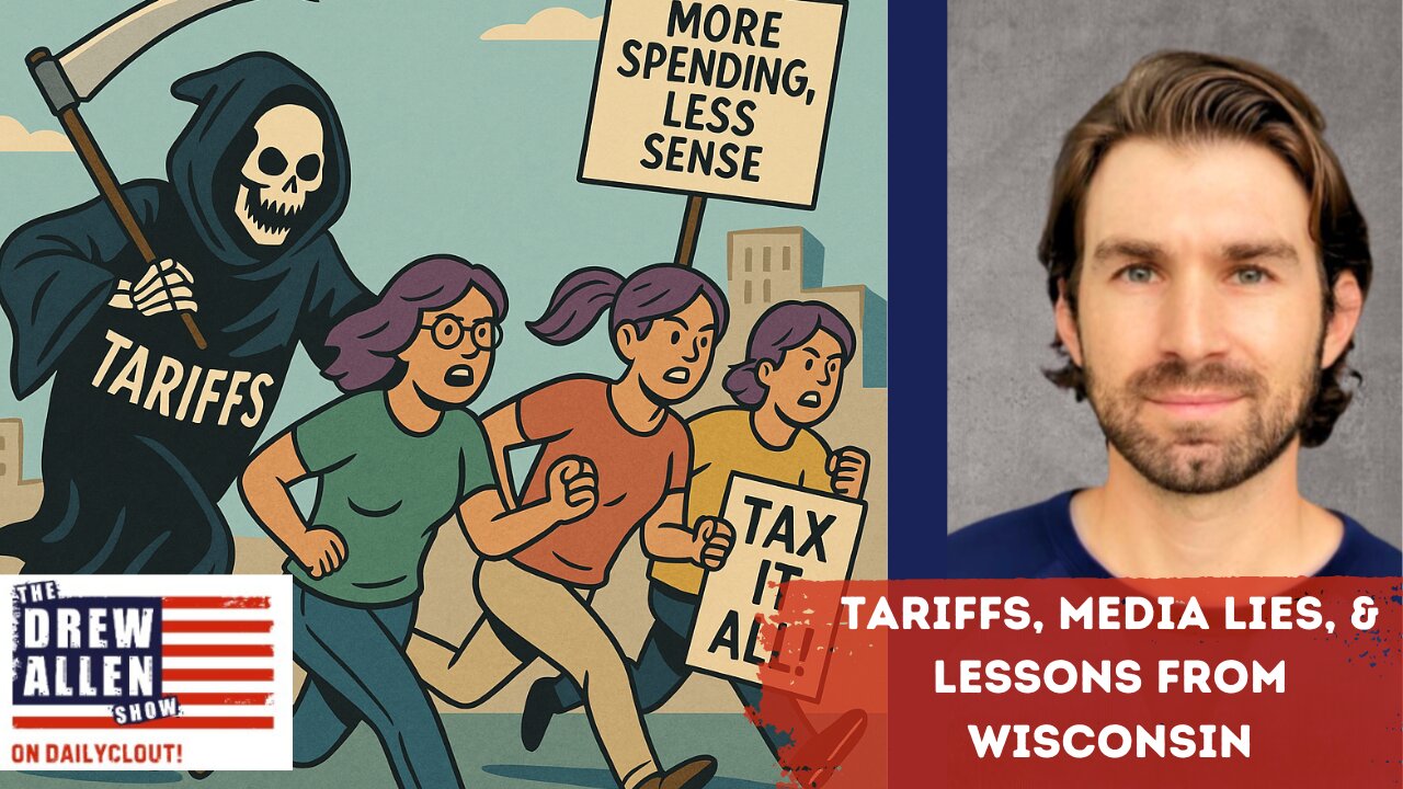 "Tariffs, Media Lies, & Lessons from Wisconsin"