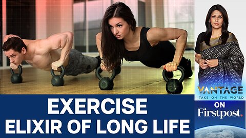 Exercise Cuts Risk of Early Death by 40%, Study Says | Vantage with Palki Sharma