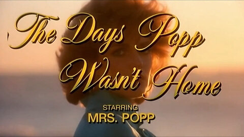 The Days Popp Wasn't Home