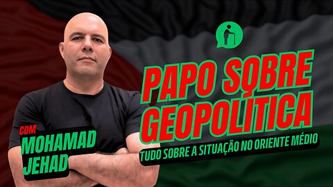 🔴 Papo sobre Geopolítica com Mohamad Jehad