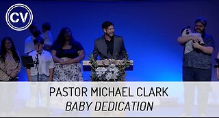 Baby Dedication - Pastor Michael Clark
