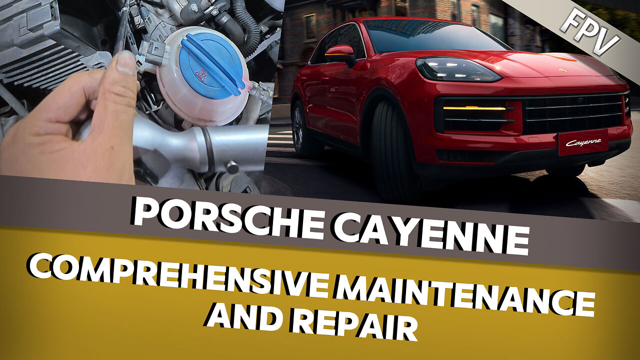 【FPV】Comprehensive Maintenance and Repair for Porsche Cayenne