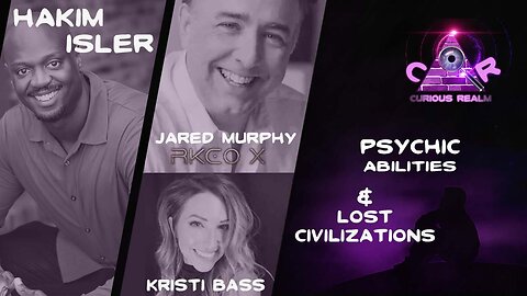 CR Ep 187: Psychic Abilities w Hakim Isler & Lost Civilizations w Jared Murphy & Kristi Bass
