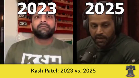 Kash Patel: 2023 vs. 2025