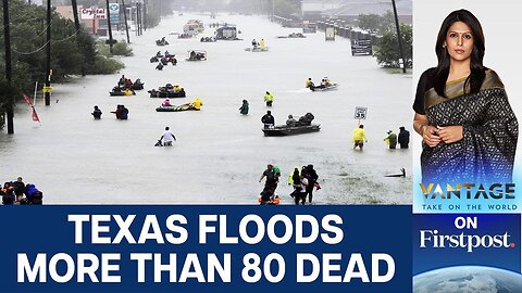 Texas Devastated by Flash Floods: Over 80 Dead, Rescue Efforts Ongoing | Vantage with Palki Sharma