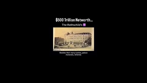 the immense wealth of jewish Rothschild family - $500 Trillion