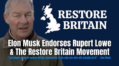 Elon Musk Endorses Rupert Lowe & The Restore Britain Movement