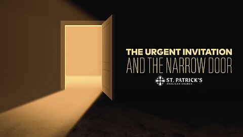 The Urgent Invitation & the Narrow Door