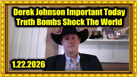 Derek Johnson Important Today 1.22.26 - Truth Bombs Shock The World