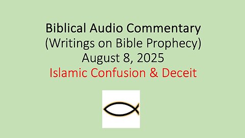 Biblical Audio Commentary – Islamic Confusion & Deceit