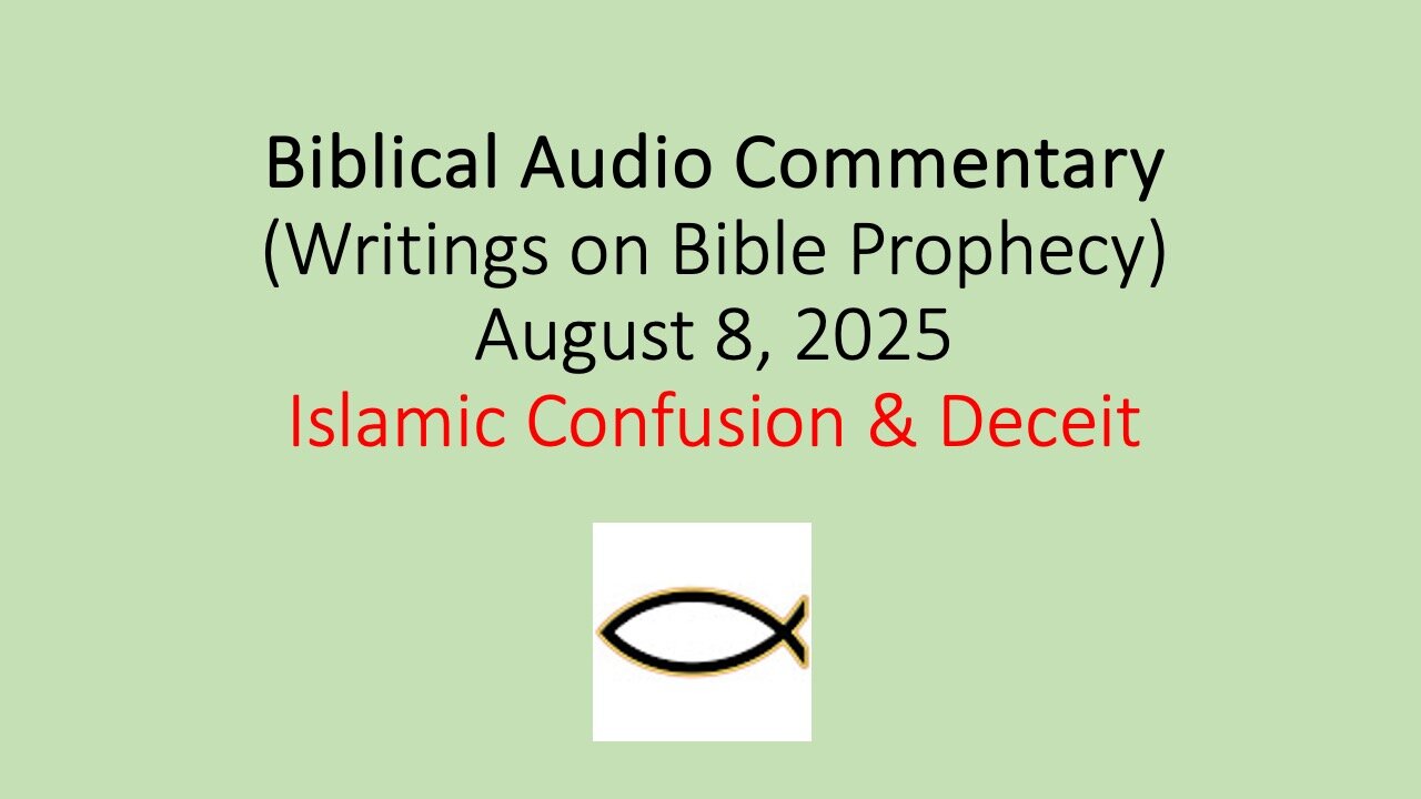 Biblical Audio Commentary – Islamic Confusion & Deceit