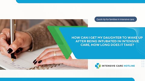 How Can I Get My Daughter to Wake Up After Being Intubated in Intensive Care, How Long Does It Take?