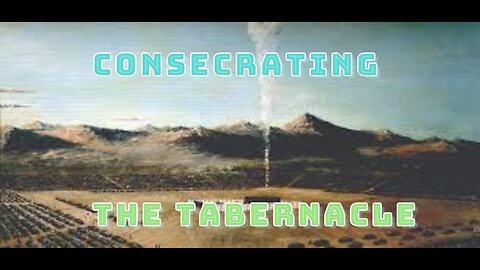 Consecrating the Tabernacle: A Bible Story of Fulfillment (Exodus 40)