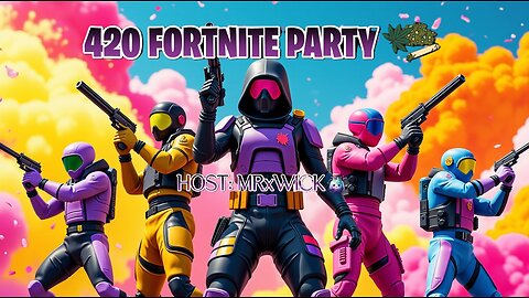 420 (FORTNITE) Party