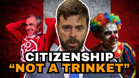 Canada's Immigration LUNACY: "Citizenship Is Not A Trinket" Conservative Matt Strauss On Bill C3