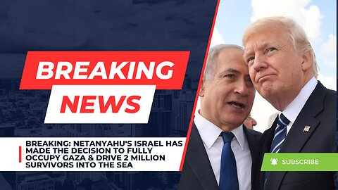 Netanyahu's Has Made The Decision To Fully Occupy Gaza & Drive 2 Million Survivors Into The Sea
			
