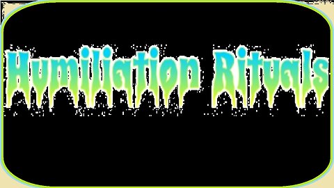Humiliation Rituals