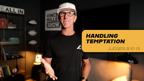 Handling Temptation | Judges 8:10-13