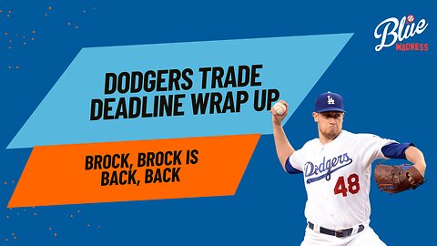 BMP: Wrap Up of the Dodgers 2025 Trade Deadline