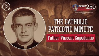 Servant of God Father Vincent Capodanno: A Life of Service, Self-Denial, and Sacrifice