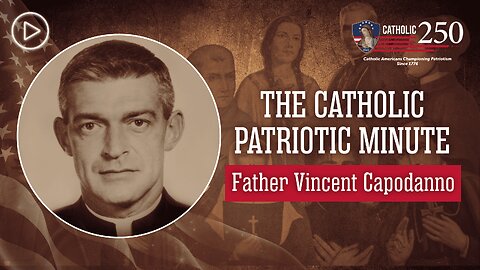 Servant of God Father Vincent Capodanno: A Life of Service, Self-Denial, and Sacrifice