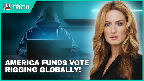 AMERICA FUNDS VOTE RIGGING AROUND THE WORLD
