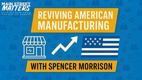 Reviving American Manufacturing Through Tariffs with Spencer Morrison