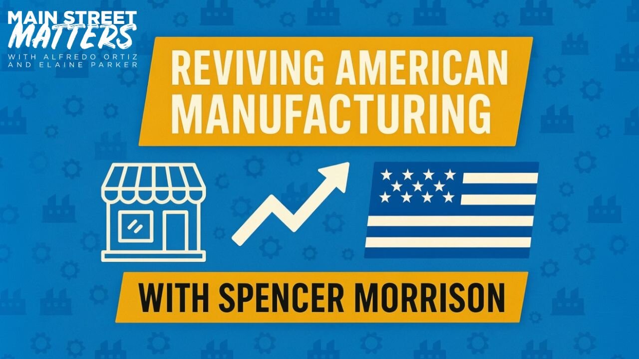 Reviving American Manufacturing Through Tariffs with Spencer Morrison