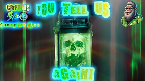 Cryptids and Conspiracies! Episode 48: You Tell Us Again!