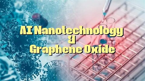 "Exploring AI Nanotechnology & Graphene Oxide in Vaccines: Insights by KILLUMINATI13420"