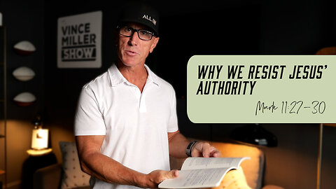 Why We Resist Jesus’ Authority | Mark 11:27-30