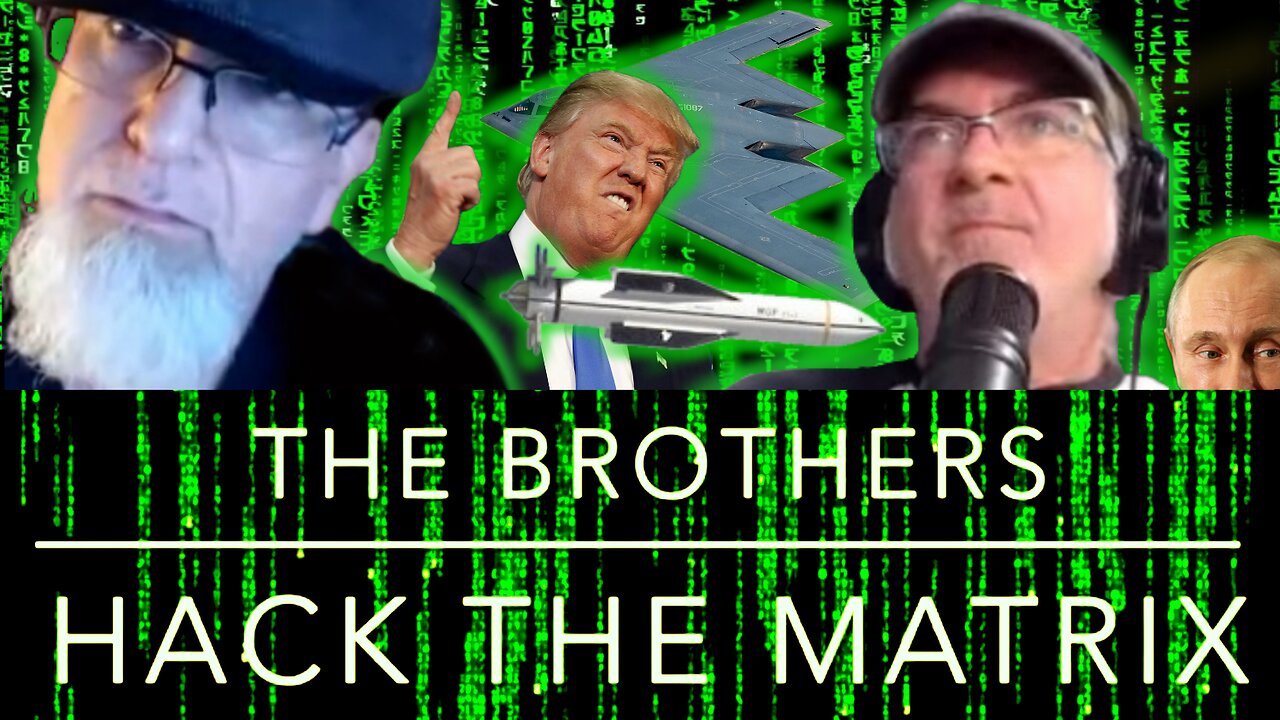 Trump Pulls the Trigger, USA Bombs Iran’s Nuclear Sites, The Brothers Hack the Matrix Episode 104!
