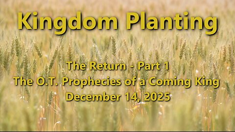 Kingdom Planting – Episode 15 – O.T. Prophecies of a Coming King