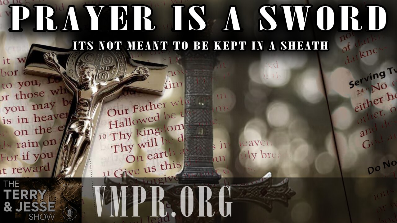 28 Mar 25, T&J: Prayer Is a Sword Not Meant to Be Kept in a Sheath