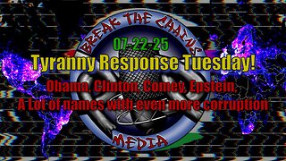 07-22-25 Obama, Clinton, Comey, Epstein, A Lot of Names With Even More Corruption